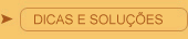 DICAS E SOLU��ES